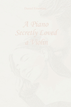 Paperback A Piano Secretly Loved a Violin Book