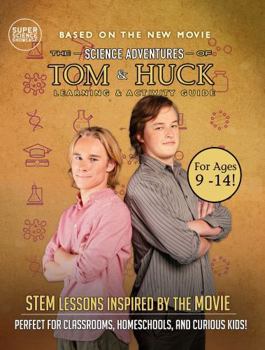 Paperback The Science Adventures of Tom & Huck: Learning & Activity Guide (Super Science Showcase) Book