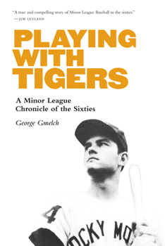 Paperback Playing with Tigers: A Minor League Chronicle of the Sixties Book