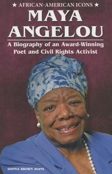 Maya Angelou: A Biography of an Award-Winning Poet and Civil Rights Activist - Book  of the African-American Icons