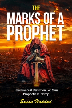 The Marks Of A Prophet: Deliverance and Direction For Your Prophetic Ministry
