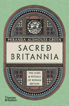 Paperback Sacred Britannia: The Gods & Rituals of Roman Britain Book