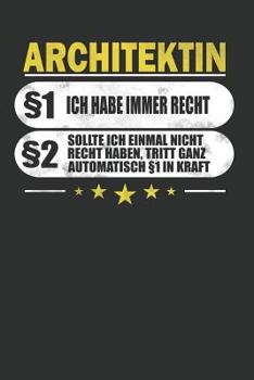 Architektin §1 Ich Habe Immer Recht §2 Sollte Ich Einmal Nicht Recht Haben, Tritt Ganz Automatisch §1 In Kraft: Punktiertes Notizbuch mit 120 Seiten ... eine lustige Geschenkidee (German Edition)