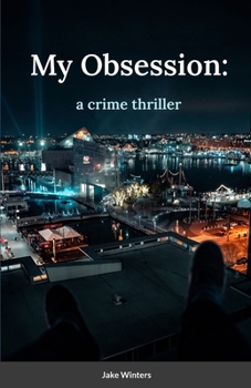 Paperback My Obsession: a crime thriller by Jake Winters Book