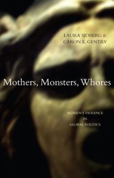 Paperback Mothers, Monsters, Whores: Women's Violence in Global Politics Book