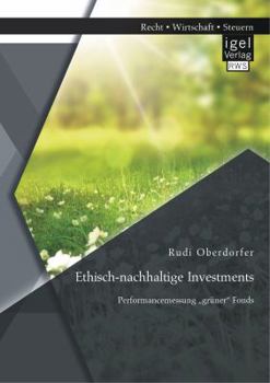 Paperback Ethisch-nachhaltige Investments: Performancemessung "grüner" Fonds [German] Book