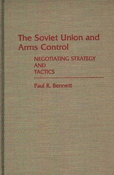 Hardcover The Soviet Union and Arms Control: Negotiating Strategy and Tactics Book