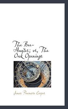 The Bee-Hunter; or, the Oak Openings