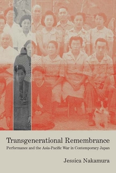 Paperback Transgenerational Remembrance: Performance and the Asia-Pacific War in Contemporary Japan Book