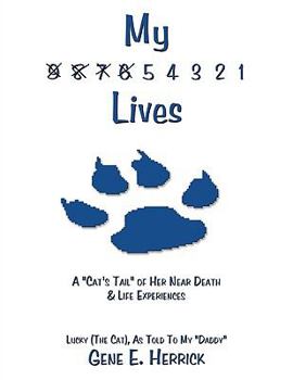 Paperback My 9 8 7 6 5 4 3 2 1 Lives: A "Cat's Tail" of Her Near Death & Life Experiences Book