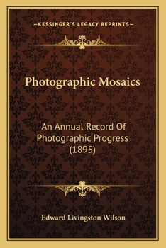 Paperback Photographic Mosaics: An Annual Record Of Photographic Progress (1895) Book