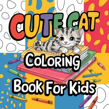 Cute Cat Coloring Book for Kids: Cat Coloring Book for Children, Fun Activity Book for Kids