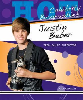 Justin Bieber: Teen Music Superstar - Book  of the Hot Celebrity Biographies
