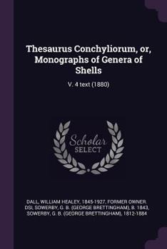 Paperback Thesaurus Conchyliorum, or, Monographs of Genera of Shells: V. 4 text (1880) Book