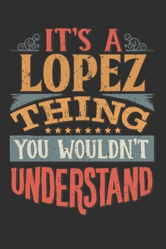 Paperback It's A Lopez You Wouldn't Understand: Want To Create An Emotional Moment For The Lopez Family? Show The Lopez's You Care With This Personal Custom Gif Book