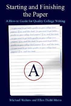 Paperback Starting And Finishing The Paper: A Howto Guide For Quality College Writing Book