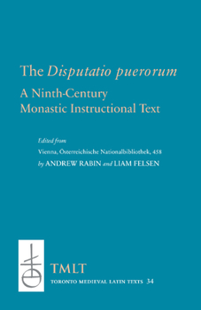 Paperback The Disputatio Puerorum: A Ninth-Century Monastic Instructional Text Book