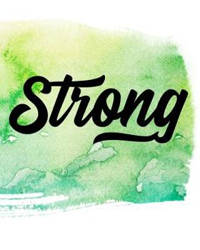Strong : A Pretty Notebook Perfect for All Your Writing Needs