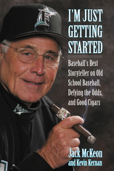 Hardcover I'm Just Getting Started: Baseball's Best Storyteller on Old School Baseball, Defying the Odds, and Good Cigars Book