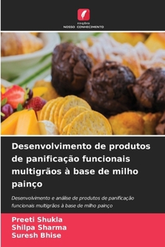 Desenvolvimento de produtos de panificação funcionais multigrãos à base de milho painço (Portuguese Edition)