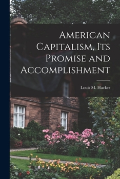 Paperback American Capitalism, Its Promise and Accomplishment Book