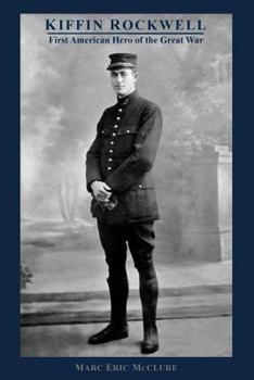 Paperback Kiffin Rockwell: First American Hero of the Great War Book