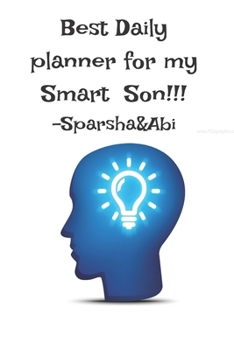 Paperback Best Daily Planner for My Smart Son!!! Sprasha &Abi Book