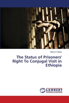 Paperback The Status of Prisoners' Right To Conjugal Visit in Ethiopia Book