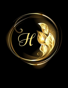H Alphabet Notebook Journal: Initial Monogram Letter H Blank Lined Notebook Journal Black And Gold Print For Personal Use Note-Taking Writing To-Do List And Great Gift Idea For Men & Women