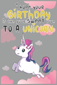 I Hope Your Birthday is Like Making Sweet Love To A Unicorn: Magical Unicorn Composition Notebook - Magical Unicorn Memory Journal Notebook, Perfect ... to notes in class, SoftCover, Matte-Finish