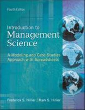 Hardcover Introduction to Management Science: A Modeling and Case Studies Approach with Spreadsheets. Frederick S. Hillier, Mark S. Hillier Book