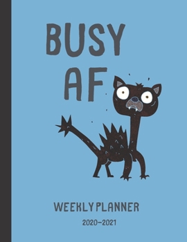 Paperback Busy AF - Weekly Planner 2020 to 2021: Funny Cat Themed - 2 Year, 24 Month Weekly Monthly 2020-2021 Planner Organizer. January 2020 to December 2021 - Book