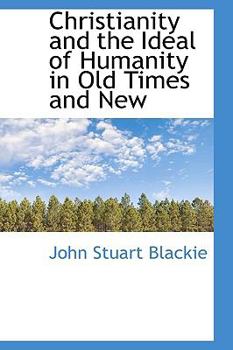 Christianity and the Ideal of Humanity in Old Times and New