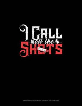 Paperback I Call All the Shots: Graph Paper Notebook - 0.25 Inch (1/4) Squares Book