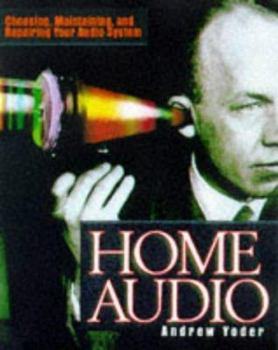 Paperback Home Audio: Choosing, Maintaining, and Repairing Your Audio System Book