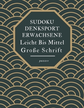 Paperback Sudoku Denksport Erwachsene Leicht Bis Mittel Große Schrift: Rätselbuch Logical Senioren [German] Book