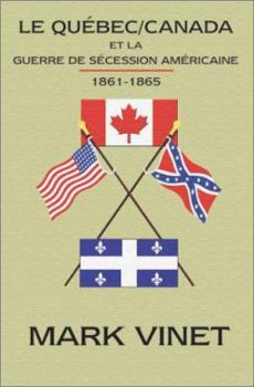 Paperback Le Quebec / Canada et la Guerre de Secession Americaine 1861-1865 Book