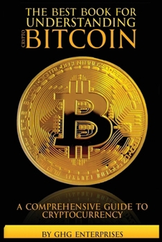 Paperback The Best Book for Understanding Crypto & Bitcoin: A Comprehensive Guide to Cryptocurrency [Large Print] Book