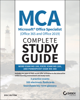 Paperback MCA Microsoft Office Specialist (Office 365 and Office 2019) Complete Study Guide: Word Exam Mo-100, Excel Exam Mo-200, and PowerPoint Exam Mo-300 Book