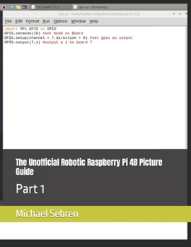 Paperback The Unofficial Robotic Raspberry Pi 4B Picture Guide: Part 1 Book