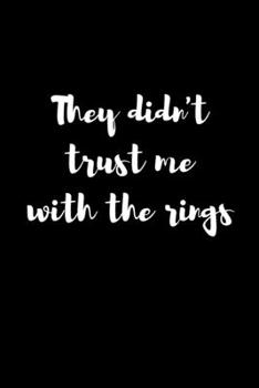 Paperback They Didn't Trust Me With The Rings: Dot Grid Journal 6x9 - Ring Bearer Notebook I Wedding Party Marriage Security Gift Book