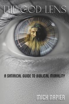 Paperback The God Lens: A Satirical Guide to Biblical Morality Book