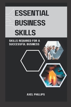 Paperback Essential business skills: Skills required for a successful business Book