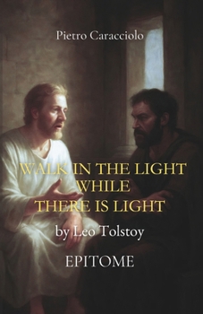 Paperback WALK IN THE LIGHT WHILE THERE IS LIGHT by Leo Tolstoy: Epitome Book