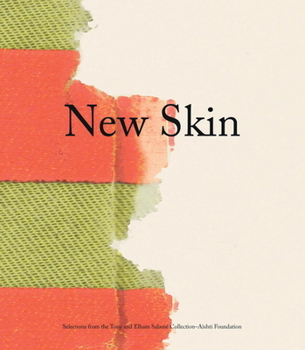 Hardcover New Skin: Selections from the Tony and Elham Salamé Collection-Aïshti Foundation Book