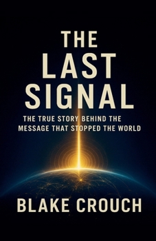 The Last Signal: The True Story Behind the Message That Stopped the World
