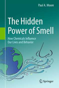 Hardcover The Hidden Power of Smell: How Chemicals Influence Our Lives and Behavior Book