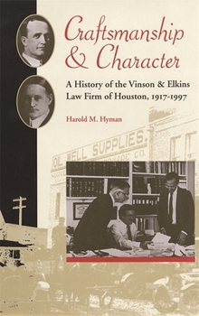 Hardcover Craftsmanship and Character: A History of the Vinson & Elkins Law Firm of Houston, 1917-1997 Book