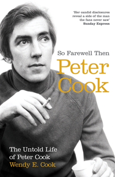 Paperback So Farewell Then: The Biography of Peter Cook Book