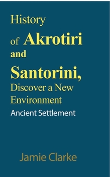 Paperback History of Akrotiri and Santorini, Discover a New Environment: Ancient Settlement Book